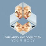 cover: Dogu Dylan|Emre Arisev - Your Body