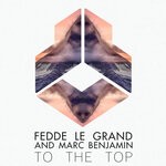 cover: Fedde Le Grand|Marc Benjamin - To The Top