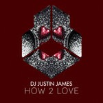 cover: Dj Justin James - How 2 Love