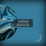 cover: Sundaze - My Day At The Brain Factory