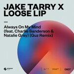 cover: Charlie Sanderson|Jake Tarry|Loose Lip|Natalie Gray - Always On My Mind (Guz Remix)