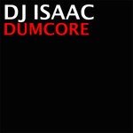 cover: Dj Isaac - Dumcore