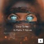 cover: Dj Phellix|Natune - Close To Me