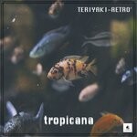 cover: Teriyakiretro - Tropicana