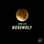 cover: Smoke Juice - Werewolf