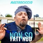 cover: Mastrociccio - Non So Fatt Nud