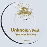 cover: Unknown Past - My Head Is Dubby