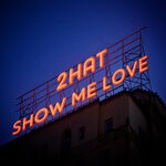 cover: 2hat - Show Me Love