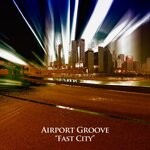 cover: Airport Groove - Fast City