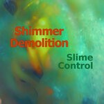 cover: Shimmer Demolition - Slime Control