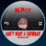 cover: Ka!7 - Can't Wait 4 Saturday