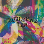 cover: Builder's Tea - Builder's Tea