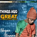 cover: Shyne Stunna - Things Ago Great