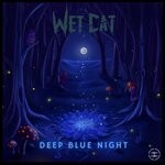 cover: Wet Cat - Deep Blue Night