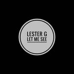 cover: Lester G - Let Me See