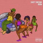 cover: Saucy Santana - Boom (Explicit)