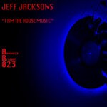 cover: Jeff Jackson - I Am The House Music