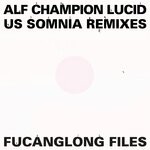 cover: Alf Champion - Lucid Us Somnia (Remixes)