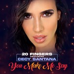 cover: 20 Fingers|Cecy Santana - You Make Me Say