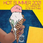 cover: Rob Rhythm - Hot Summer 2021, Vol 1 (Mixed By Rob Rhythm)