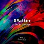 cover: Xyafter - Shot Of Whiskey