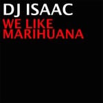 cover: Dj Isaac - We Like Marihuana