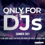 cover: Various - Only For DJs - Summer 2021 - 12 Edm, Bass House, Slap House, Big Room Club Tracks - Extended Mix