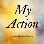 cover: Shirley Hodkie Gerlach - My Action