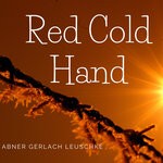 cover: Abner Gerlach Leuschke - Red Cold Hand