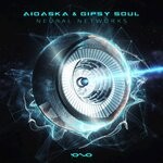 cover: Aioaska|Gipsy Soul - Neural Networks