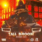 cover: Bobby 6ix - Tall Broom (Explicit)