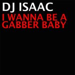 cover: Dj Isaac - I Wanna Be A Gabber Baby