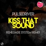 cover: Pulsedriver - Kiss That Sound (Renegade System Remix)