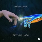 cover: Hrry Oliver - Need You Now