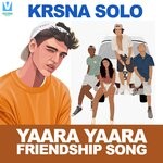 cover: Krsna Solo - Yaara Yaara Friendship Song