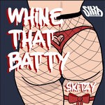 cover: Skitzy - Whine That Batty