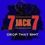 cover: 7 Jack 7 - Drop That Shit