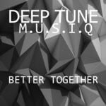 cover: Deep Tune Musiq - Better Together