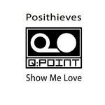 cover: Posithieves - Show Me Love