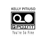 cover: Kelly Pitiuso - You're So Fine