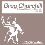 cover: Greg Churchill - Infused Trash / Plutonic