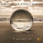 cover: Denny Caputo Dj|Giuly Romano - If You Want Me