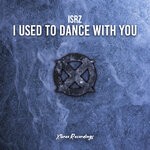 cover: Isrz - I Used To Dance With You