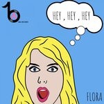 cover: Flora - Hey Hey Hey