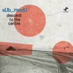 cover: Sub_modu - Descent To The Centre