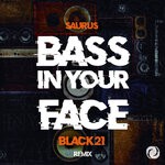 cover: Saurus - Bass In Your Face (Black 21 Remix)