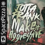 cover: Jottafrank - Make It Aggressive