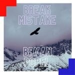 cover: Bryan Popel - Break Mistake