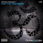 cover: Stan Kolev - For The Time Being (Explicit)