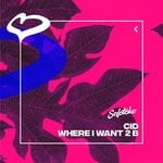 cover: Cid - Where I Want 2 B (Extended Mix)